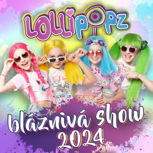 LOLLIPOPZ - Bláznivá show 2024 - 20. 4. 2024 od 15.00
